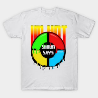 Simon Says Im Hot T-Shirt